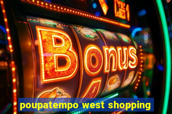 poupatempo west shopping